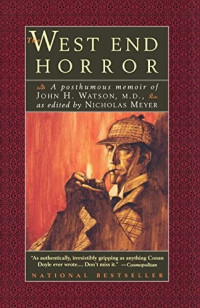 Nicholas Meyer — The West End Horror: A Posthumous Memoir of John H. Watson, M.D.