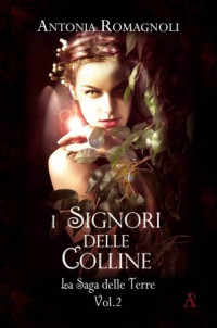 Antonia Romagnoli — I signori delle colline