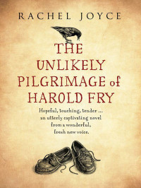 Rachel Joyce — The Unlikely Pilgrimage Of Harold Fry