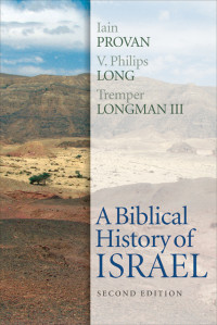 Iain Provan;V. Philips Long;Tremper Longman III; — A Biblical History of Israel, Second Edition