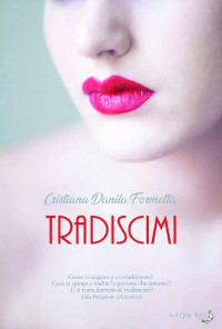 Cristiana Danila Formetta — Tradiscimi (Italian Edition)