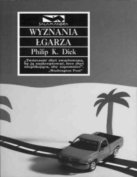 DICK PHILIP K. — Wyznania lgarza