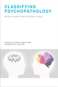 Harold Kincaid — Classifying Psychopathology: Mental Kinds and Natural Kinds