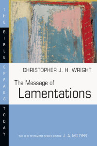 Christopher J. H. Wright — Lamentations (Bible Speaks Today series)