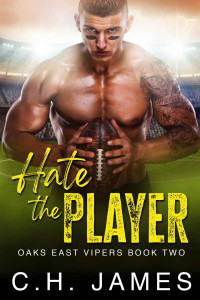 C. H. James — Hate The Player - A Best Friend's Brother Romance: Oaks East Vipers Book Two