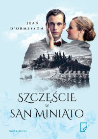 Jean D'Ormesson — Szczęście w San Miniato