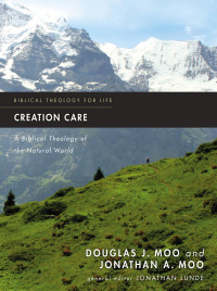 Douglas J. Moo;Jonathan A. Moo;Jonathan Lunde; — Creation Care