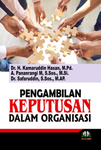 Dr. H. Kamaruddin Hasan, M.Pd., A. Pananrangi M., S.Sos., M.Si., Dr. Safaruddin, S.Sos., M.AP. — Pengambilan Keputusan dalam Organisasi