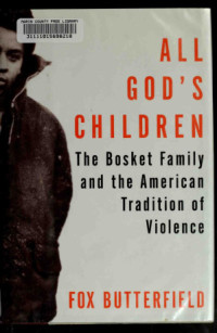 Fox Butterfield — All God's Children: The Bosket Family and the American Tradition of Violence