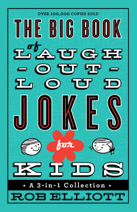 Rob Elliott — The Big Book of Laugh-Out-Loud Jokes for Kids