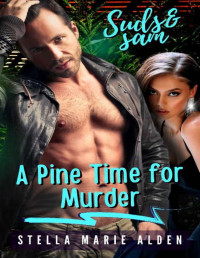 Stella Marie Alden — A Pine Time for Murder (Suds and Sam Book 13)