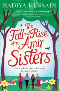 Nadiya Hussain [Hussain, Nadiya] — The Fall and Rise of the Amir Sisters
