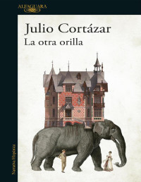 Julio Cortázar — La otra orilla