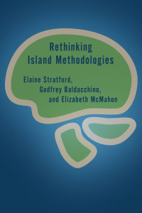 Elaine Stratford;Godfrey Baldacchino;Elizabeth McMahon; & Godfrey Baldacchino & Elizabeth McMahon — Rethinking Island Methodologies