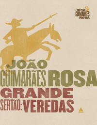 João Guimarães Rosa — Grande Sertão: Veredas: Edição Comemorativa (Coleção Guimarães Rosa)
