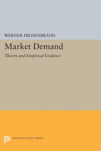 Werner Hildenbrand — Market Demand: Theory and Empirical Evidence