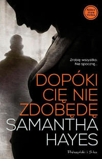 Samantha Hayes — Dopóki cię nie zdobędę