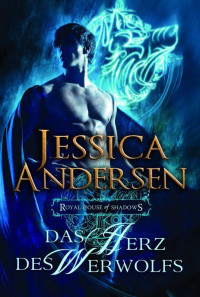 Andersen, Jessica — Royal House of Shadows 03 - Das Herz des Werwolfs