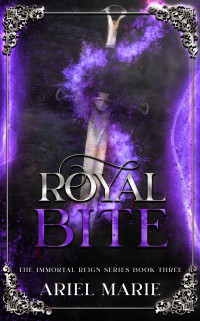 Ariel Marie — Royal Bite (The Immortal Reign 3) FF