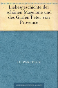 Tieck, Ludwig — Die schoene Magelone