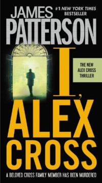 James Patterson — I, Alex Cross (Alex Cross, #16)