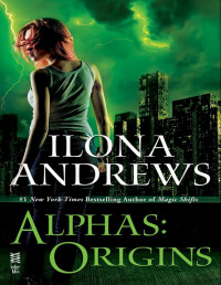 Ilona Andrews — Alphas - Origins