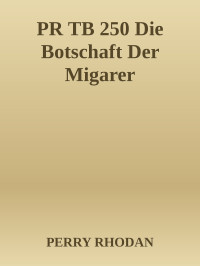 Clark Darlton — Die Botschaft Der Migarer