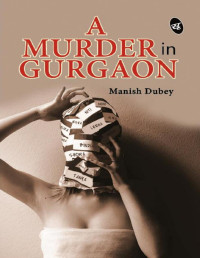 Manish Dubey — A Murder in Gurgaon