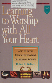 Webber — Learning to Worship With All Your Heart