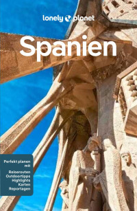 Isabella Noble, Jenny Walker, Stuart Butler, Natalia Diaz, Jamie Ditaranto, Esme Fox, Felicity Hughes, Anna Kaminski, Laura Mcveigh, Iain Stewart — Lonely Planet Reiseführer Spanien