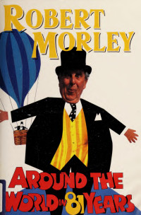 Robert Morley — Around the World in Eighty-one Years