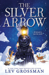 Lev Grossman — The Silver Arrow