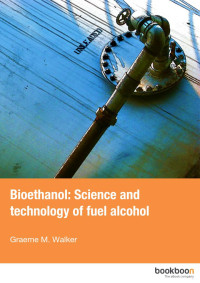 Graeme M. Walker — Bioethanol: Science and technology of fuel alcohol