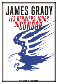 James Grady [Grady, James] — Les derniers jours du condor