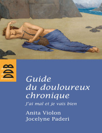 Paderi Jocelyne, Violon Anita — Guide du douloureux chronique