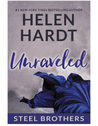 Helen Hardt — Unraveled: Steel Brothers Saga #9