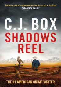 C. J. Box — Shadows Reel