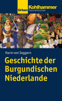 Harm von Seggern — Geschichte der Burgundischen Niederlande