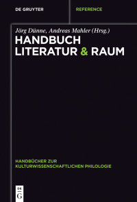 Jörg Dünne und Andreas Mahler — Handbuch Literatur & Raum