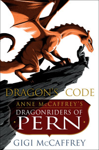 Gigi McCaffrey — Dragon's Code: Anne McCaffrey's Dragonriders of Pern