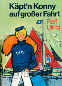 Ulrici, Rolf — Käpt'n Konny auf großer Fahrt