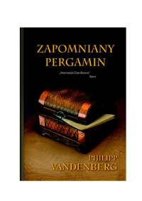 Philipp Vandenberg — Zapomniany pergamin