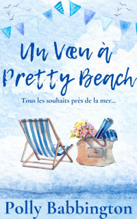 Polly Babbington — Un Vœu à Pretty Beach (La Maison du Bateau t. 6)