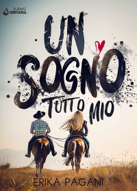 Pagani, Erika — Un sogno tutto mio: (Collana Nirvana - PubMe) (Italian Edition)