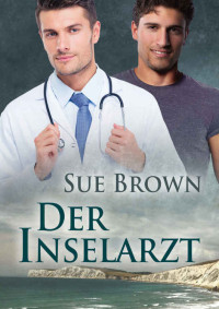 Brown, Sue [Brown, Sue] — Der Inselarzt