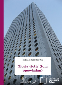 Eliza Orzeszkowa — Gloria victis (tom opowiadań)