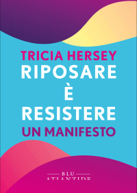 Tricia Hersey — Riposare è resistere. Un manifesto