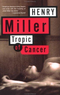 Henry Miller [Miller, Henry] — Tropic of Cancer (Tropic #1)