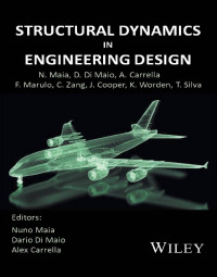 Nuno M. M. Maia, Dario Di Maio, Alex Carrella — Structural Dynamics in Engineering Design