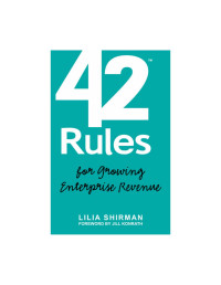 Lilia Shirman [Shirman, Lilia] — 42 Rules for Growing Enterprise Revenue